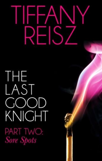 Couverture du livre « The Last Good Knight Part II: Sore Spots (Mills & Boon Spice) (The Ori » de Tiffany Reisz aux éditions Mills & Boon Series