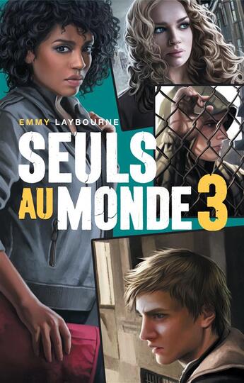 Couverture du livre « Seuls au monde T.3 » de Emmy Laybourne aux éditions Hachette Romans