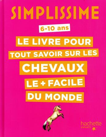 Couverture du livre « Simplissime ; le livre pour tout savoir sur les chevaux le + facile du monde » de Antoinette Delylle aux éditions Hachette Enfants