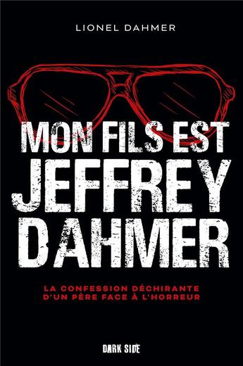 Couverture du livre « Mon fils est jeffrey dahmer - la quete de reponses d'un pere desespere » de Dahmer Lionel aux éditions Hachette Pratique