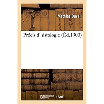 Couverture du livre « Precis d'histologie » de Duval Mathias aux éditions Hachette Bnf