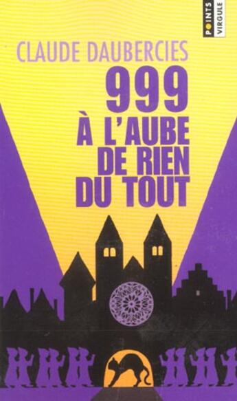 Couverture du livre « Neuf Cent Quatre Vingt Dix-Neuf, A L'Aube De Rien Du Tout » de Claude Daubercies aux éditions Points