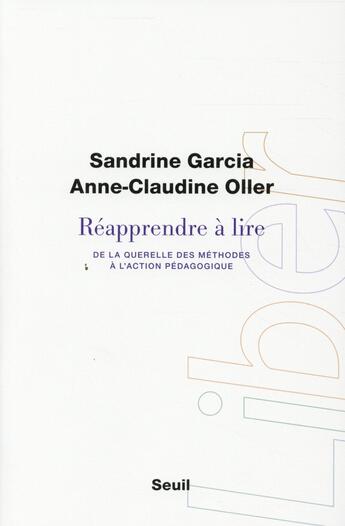 Couverture du livre « Réapprendre à lire ; de la querelle des méthodes à l'action pédagogique » de Sandrine Garcia et Anne-Claudine Oller aux éditions Seuil