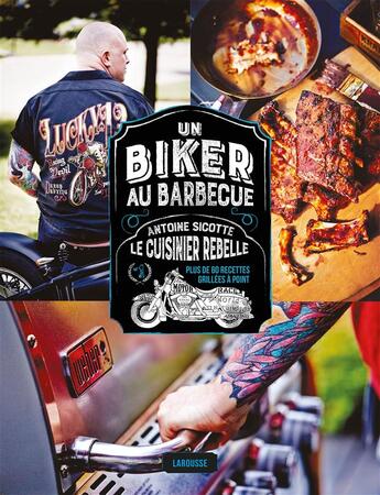 Couverture du livre « Un biker au barbecue ; le cuisinier rebelle » de Antoine Sicotte aux éditions Larousse