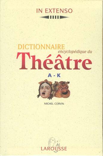 Couverture du livre « Coffret Dictionnaire Encyclopedique Du Theatre T.1 Et T.2 » de Michel Corvin aux éditions Larousse