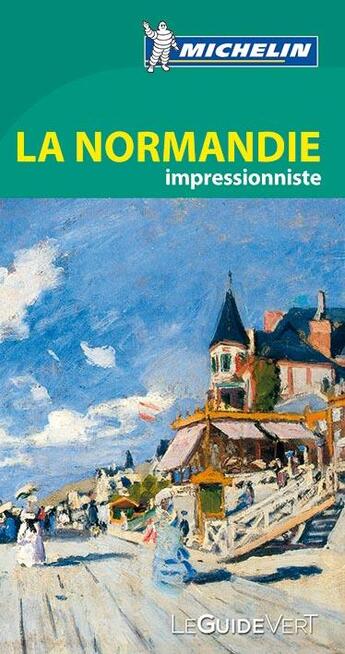 Couverture du livre « Le guide vert ; Normandie impressionniste » de Collectif Michelin aux éditions Michelin