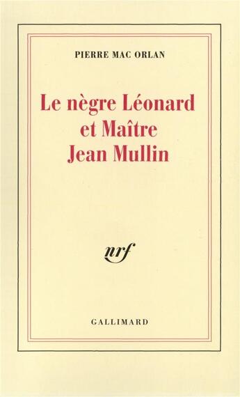 Couverture du livre « Le negre leonard et maitre jean mullin » de Pierre Mac Orlan aux éditions Gallimard