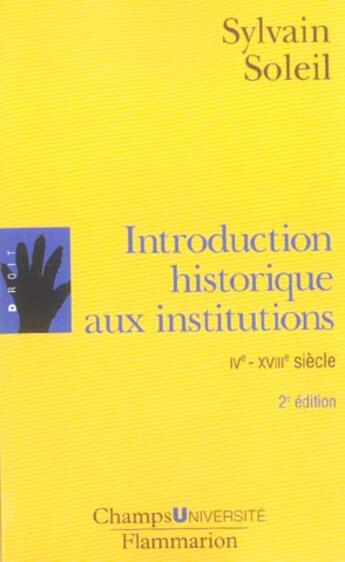 Couverture du livre « Introduction historique aux institutions (ne) 2edition - iveme - xviiieme siecles » de Sylvain Soleil aux éditions Flammarion