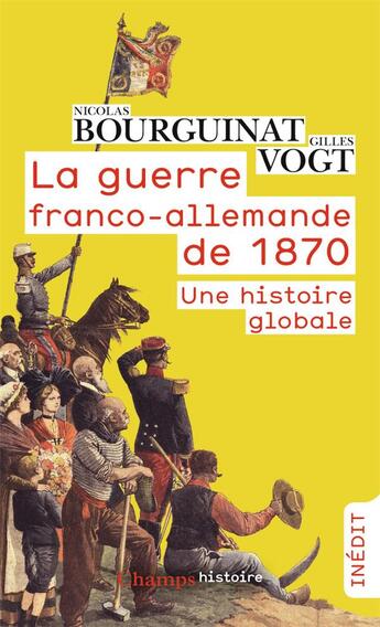 Couverture du livre « La guerre franco-allemande de 1870 ; une histoire globale » de Nicolas Bourguinat et Gilles Vogt aux éditions Flammarion