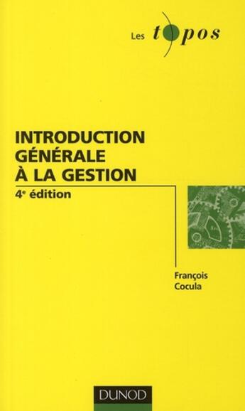 Couverture du livre « Introduction générale à la gestion (4e édition) » de Frederic Poulon et Francois Cocula aux éditions Dunod