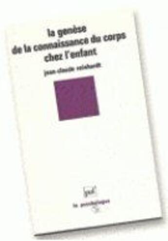 Couverture du livre « La génèse de la connaissance du corps chez l'enfant » de Jean-Claude Reinhard aux éditions Puf