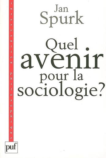 Couverture du livre « Quel avenir pour la sociologie ? » de Jan Spurk aux éditions Puf