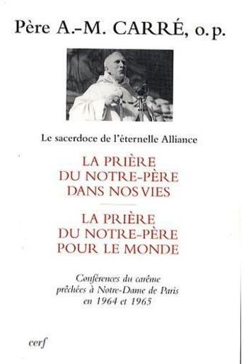 Couverture du livre « La prière du Notre-Père dans nos vies ; la prière du Notre-Père pour le monde ; conférences du carême prêchées à Notre-Dame en 1964 et 1965 » de Carre Ambroise- aux éditions Cerf