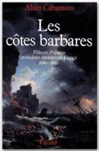 Couverture du livre « Les côtes barbares » de Alain Cabantous aux éditions Fayard