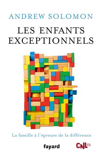 Couverture du livre « Les enfants exceptionnels ; la famille à l'épreuve de la différence » de Andrew Solomon aux éditions Fayard