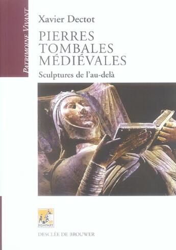 Couverture du livre « Pierres tombales médiévales ; sculptures de l'au-delà » de Xavier Dectot aux éditions Rempart