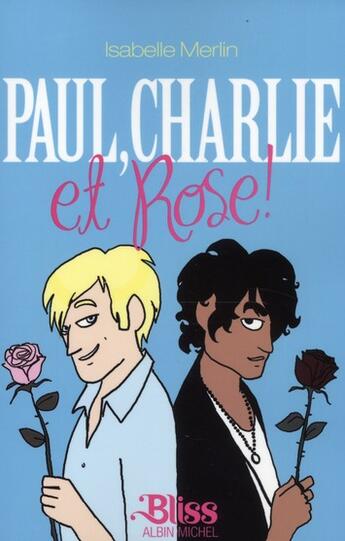 Couverture du livre « Paul, Charlie et Rose ! » de Isabelle Merlin aux éditions Albin Michel