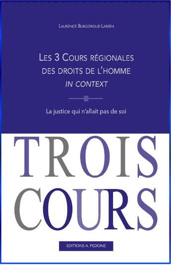 Couverture du livre « Les 3 Cours régionales des droits de l'homme in context » de Laurence Burgorgue-Larsen aux éditions Pedone