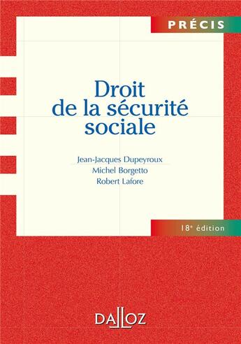 Couverture du livre « Droit de la sécurité sociale (18e édition) » de Jean-Jacques Dupeyroux et Michel Borgetto et Robert Lafore aux éditions Dalloz