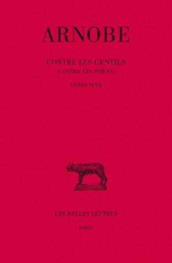 Couverture du livre « Contre les gentils Tome 6 ; L6-7 » de Arnobe aux éditions Belles Lettres