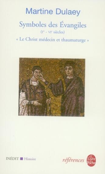 Couverture du livre « Symboles des évangiles (Ier-VIe siècles) » de Martine Dulaey aux éditions Le Livre De Poche