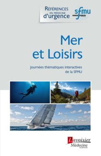 Couverture du livre « Mer et loisirs : journées thématiques interactives de la SFMU » de Thibaut Desmettre et Collectif . aux éditions Lavoisier Medecine Sciences