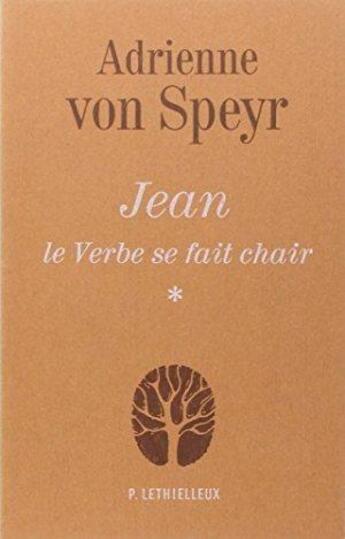 Couverture du livre « Jean - le verbe se fait chair, tome 1 » de Speyr Adrienne aux éditions Lethielleux