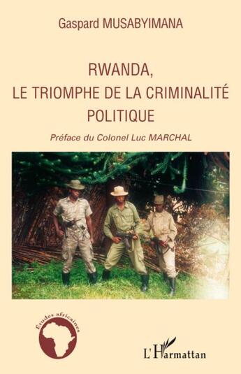 Couverture du livre « Rwanda, le triomphe de la criminalité politique » de Gaspard Musabyimana aux éditions L'harmattan