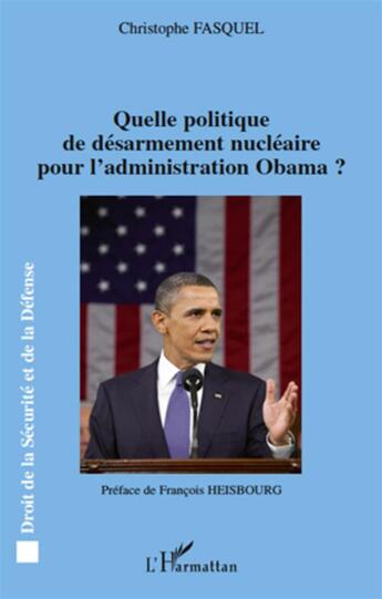 Couverture du livre « Quelle politique de désarmement nucléaire pour l'administration Obama ? » de Christophe Fasquel aux éditions L'harmattan