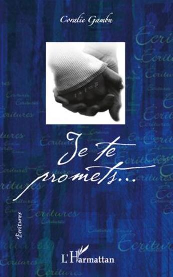 Couverture du livre « Je te promets » de Coralie Gambu aux éditions L'harmattan