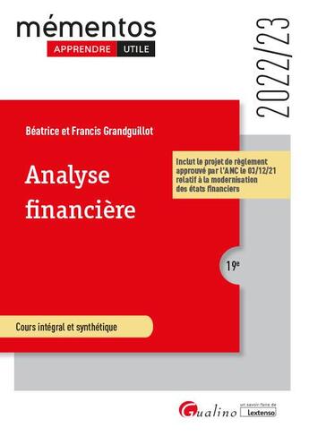 Couverture du livre « Analyse financière : inclut le projet de règlement approuvé par l'ANC le 03/12/21 relatif à la modernisation des états financiers (19e édition) » de Beatrice Grandguillot et Francis Grandguillot aux éditions Gualino