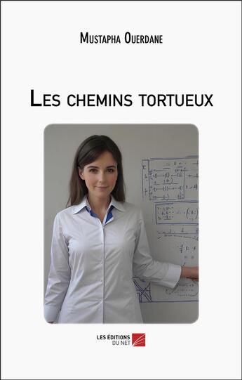 Couverture du livre « Les chemins tortueux » de Mustapha Ouerdane aux éditions Editions Du Net