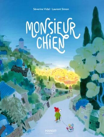 Couverture du livre « Monsieur chien » de Severine Vidal et Laurent Simon aux éditions Mango