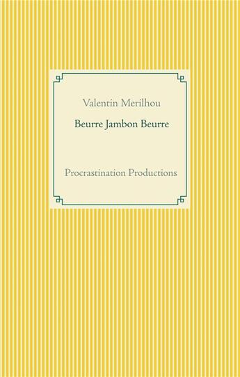 Couverture du livre « Beurre jambon beurre » de Valentin Merilhou aux éditions Books On Demand