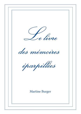 Couverture du livre « Le livre des mémoires éparpillées t.2 » de Martine Burger aux éditions Books On Demand