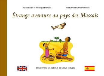 Couverture du livre « Étrange aventure au pays des Massaïs » de Alain Branchet et Veronique Branchet aux éditions Books On Demand