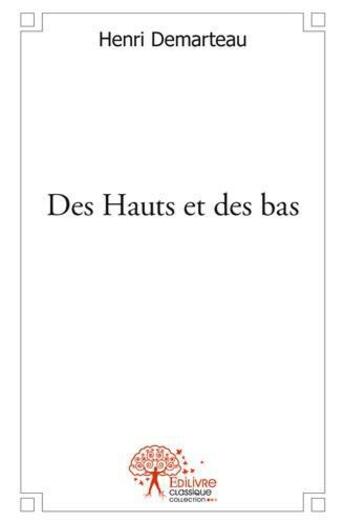 Couverture du livre « Des hauts et des bas » de Demarteau Henri aux éditions Edilivre