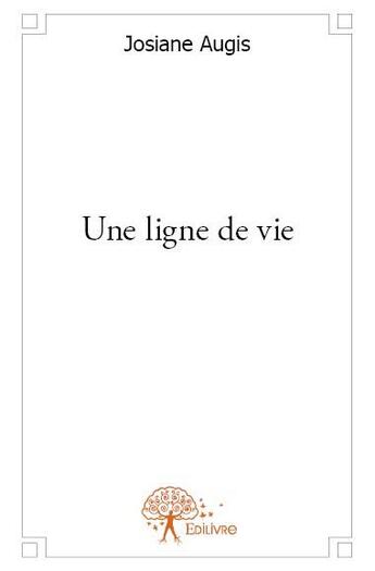 Couverture du livre « Une ligne de vie » de Josiane Augis aux éditions Edilivre