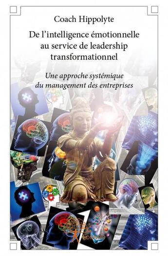 Couverture du livre « De l'intelligence émotionnelle au service de leadership transformationnel » de Coach Hippolyte aux éditions Edilivre