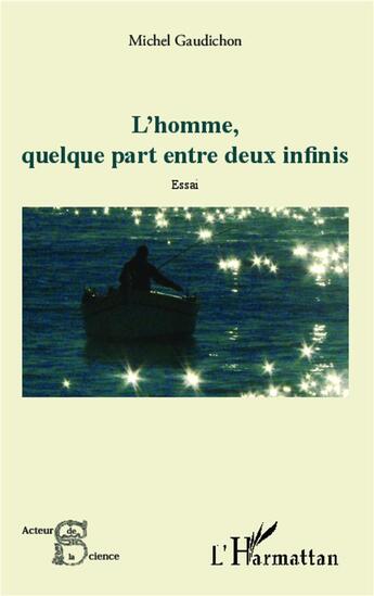 Couverture du livre « L'homme, quelque part entre deux infinis » de Michel Gaudichon aux éditions L'harmattan