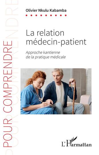 Couverture du livre « La relation medecin-patient : approche kantienne de la pratique médicale » de Olivier Nkulu Kabamba aux éditions L'harmattan