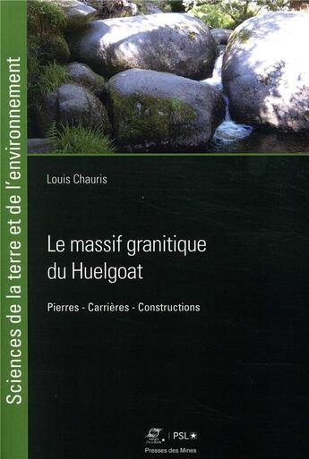 Couverture du livre « Le massif granitique du Huelgoat » de Louis Chauris aux éditions Presses De L'ecole Des Mines