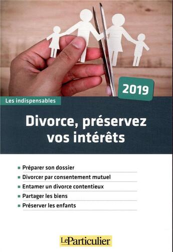 Couverture du livre « Divorce, préservez vos intérêts (édition 2019) » de  aux éditions Le Particulier