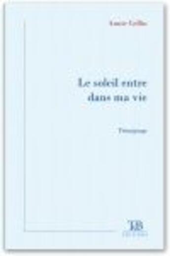 Couverture du livre « Le soleil entre dans ma vie » de Annie Collin aux éditions Tdb