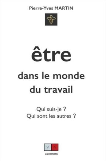 Couverture du livre « Être dans le monde du travail » de Pierre-Yves Martin aux éditions Va Press