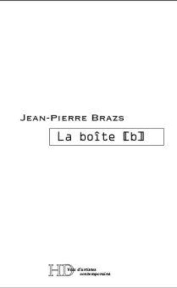 Couverture du livre « La boîte [b] » de Jean-Pierre Brazs aux éditions H Diffusion