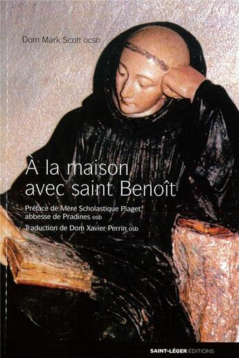 Couverture du livre « À la maison avec Saint Benoît » de Mark Scott aux éditions Saint-leger