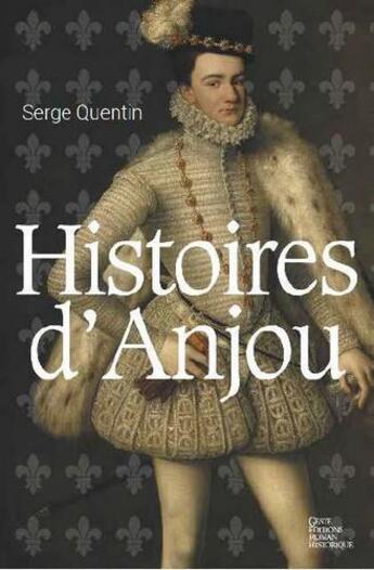 Couverture du livre « Histoires d'Anjou » de Serge Quentin aux éditions Geste