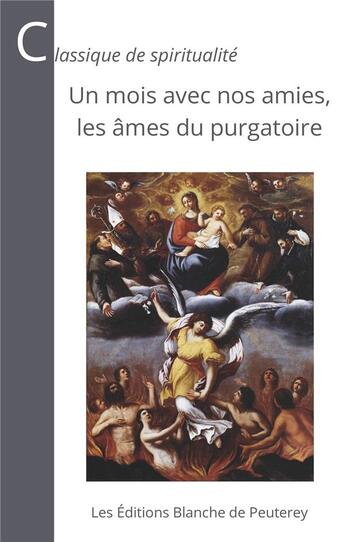 Couverture du livre « Un mois avec nos amies, les âmes du purgatoire » de Berlioux Martin aux éditions Blanche De Peuterey