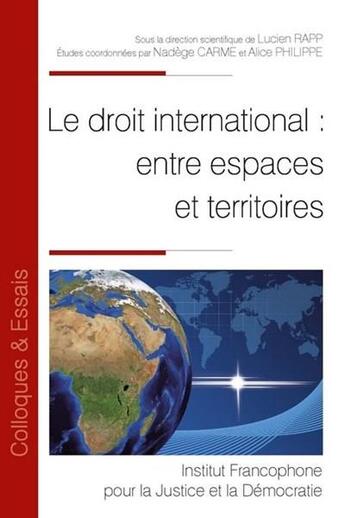 Couverture du livre « Le droit international : entre espaces et territoires » de  aux éditions Ifjd